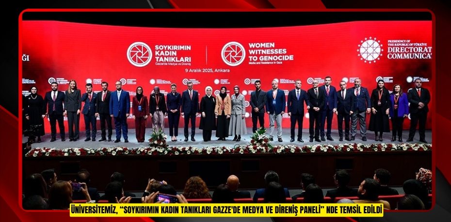 ÜNİVERSİTEMİZ, “SOYKIRIMIN KADIN TANIKLARI GAZZE'DE MEDYA VE DİRENİŞ PANELİ” NDE TEMSİL EDİLDİ