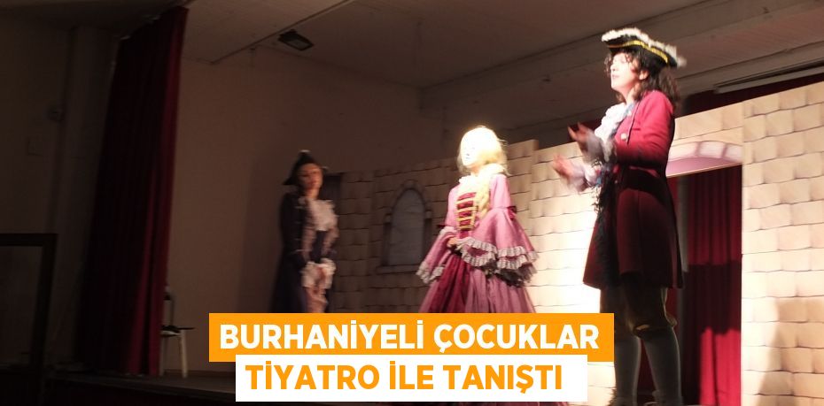 Burhaniyeli çocuklar tiyatro ile tanıştı