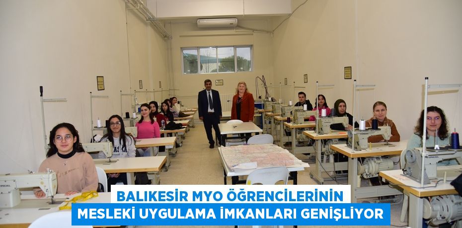 Balıkesir MYO Öğrencilerinin Mesleki Uygulama İmkanları Genişliyor