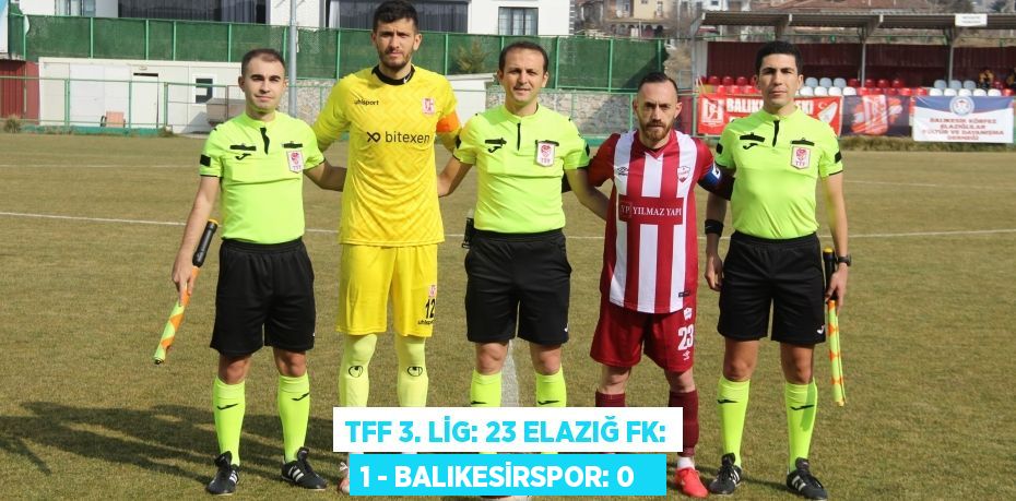 TFF 3. Lig: 23 Elazığ FK: 1 - Balıkesirspor: 0  