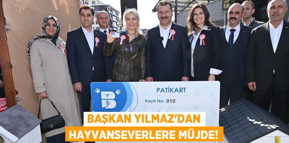 Başkan Yılmaz’dan hayvanseverlere müjde!