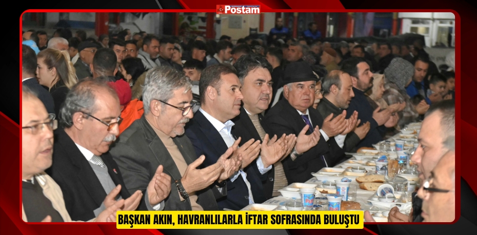 BAŞKAN AKIN, HAVRANLILARLA İFTAR SOFRASINDA BULUŞTU