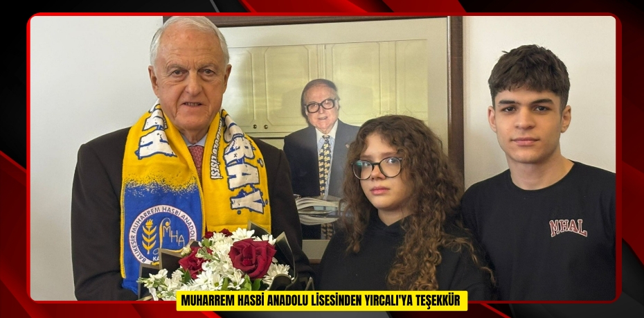  Muharrem Hasbi Anadolu Lisesinden Yırcalı'ya teşekkür  