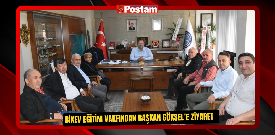 BİKEV Eğitim Vakfından Başkan Göksel’e ziyaret