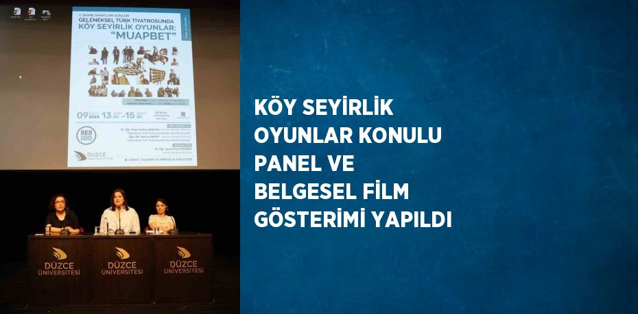 KÖY SEYİRLİK OYUNLAR KONULU PANEL VE BELGESEL FİLM GÖSTERİMİ YAPILDI