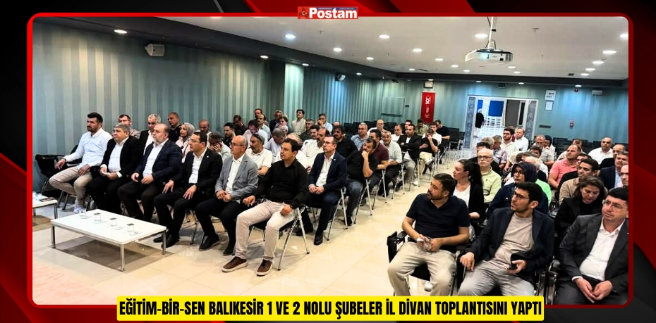 EĞİTİM-BİR-SEN BALIKESİR 1 VE 2 NOLU ŞUBELER İL DİVAN TOPLANTISINI YAPTI
