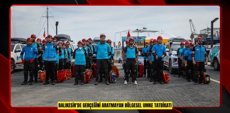 Balıkesir'de gerçeğini aratmayan bölgesel umke tatbikatı  