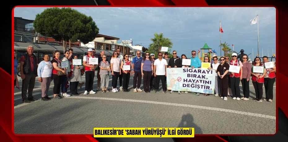 Balıkesir’de 'Sabah Yürüyüşü' ilgi gördü