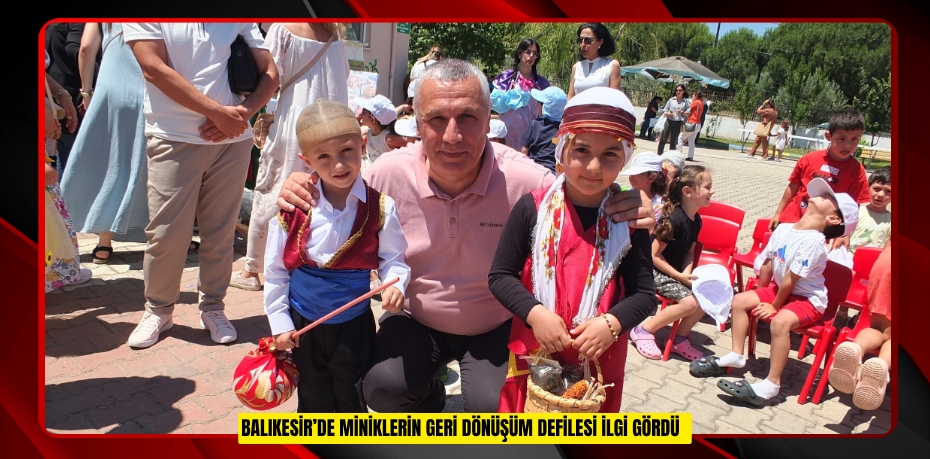 Balıkesir’de miniklerin geri dönüşüm defilesi ilgi gördü