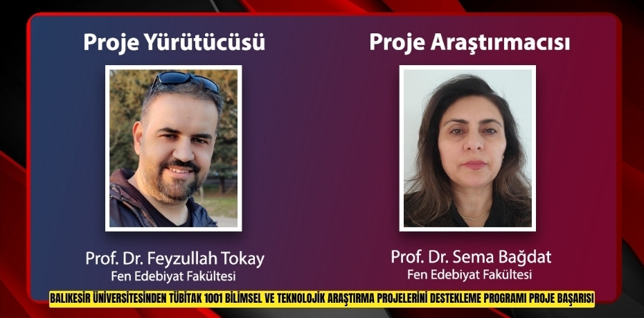 BALIKESİR ÜNİVERSİTESİNDEN TÜBİTAK 1001 BİLİMSEL VE TEKNOLOJİK ARAŞTIRMA PROJELERİNİ DESTEKLEME PROGRAMI PROJE BAŞARISI
