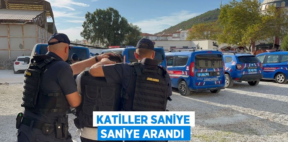 Katiller saniye saniye arandı