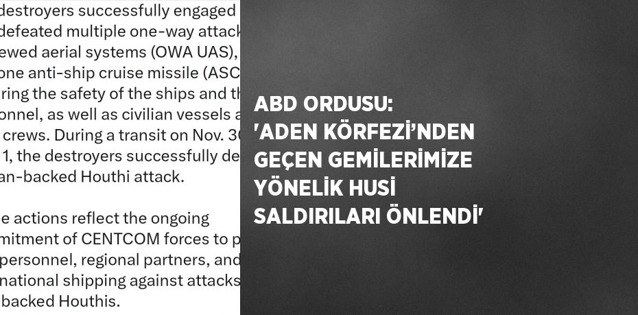 ABD ORDUSU: 'ADEN KÖRFEZİ’NDEN GEÇEN GEMİLERİMİZE YÖNELİK HUSİ SALDIRILARI ÖNLENDİ'