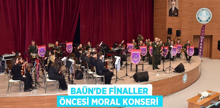 BAÜN’de Finaller Öncesi Moral Konseri