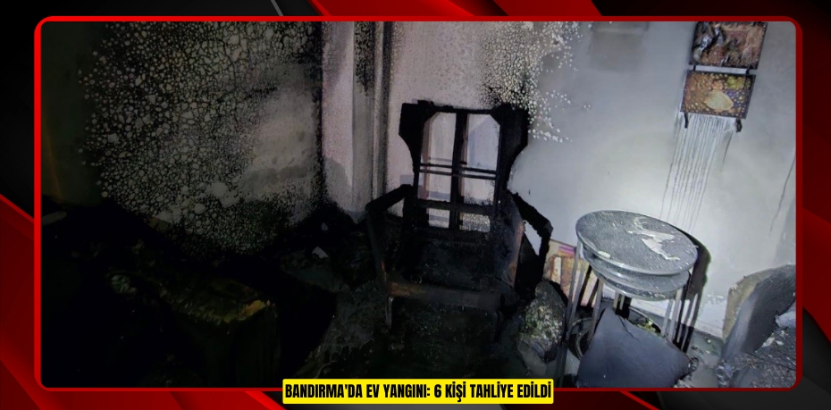 Bandırma'da ev yangını: 6 kişi tahliye edildi