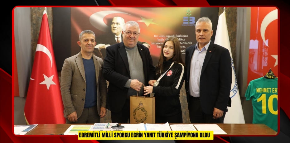 Edremitli Milli Sporcu Ecrin Yanıt Türkiye Şampiyonu oldu