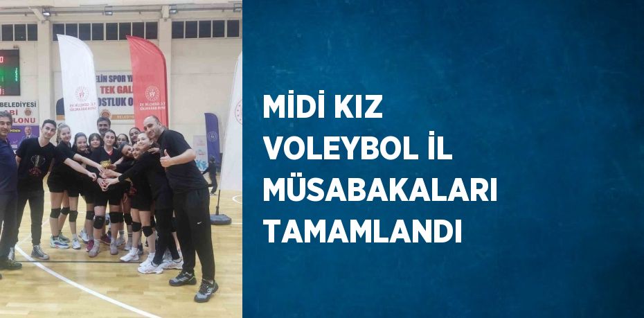 MİDİ KIZ VOLEYBOL İL MÜSABAKALARI TAMAMLANDI