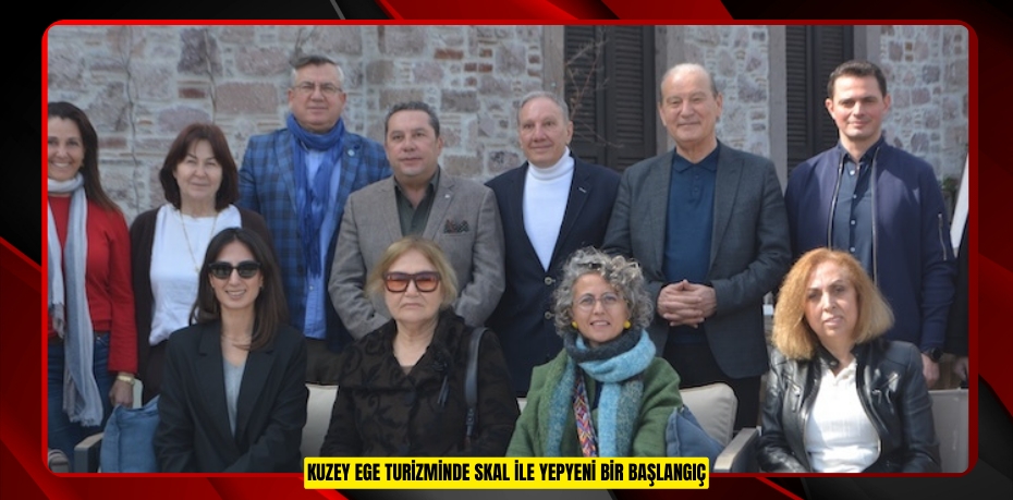 KUZEY EGE TURİZMİNDE SKAL İLE YEPYENİ BİR BAŞLANGIÇ