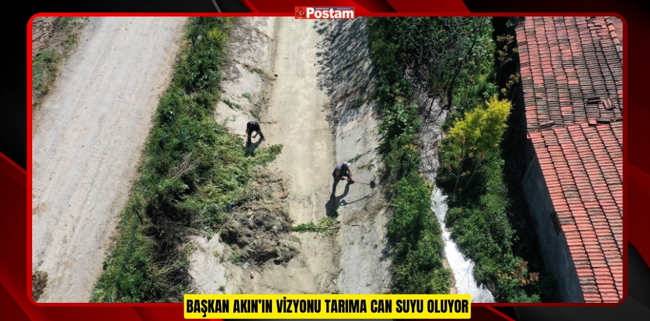 BAŞKAN AKIN’IN VİZYONU TARIMA CAN SUYU OLUYOR