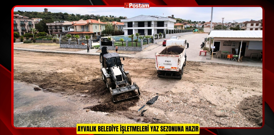 AYVALIK BELEDİYE İŞLETMELERİ YAZ SEZONUNA HAZIR