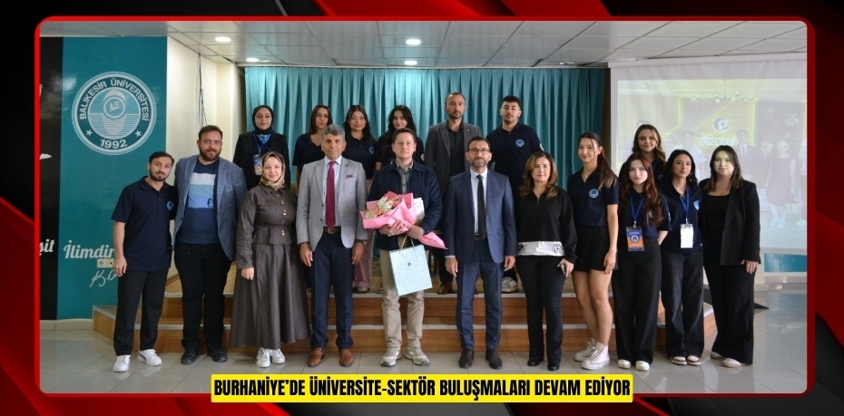 Burhaniye’de üniversite-sektör buluşmaları devam ediyor  