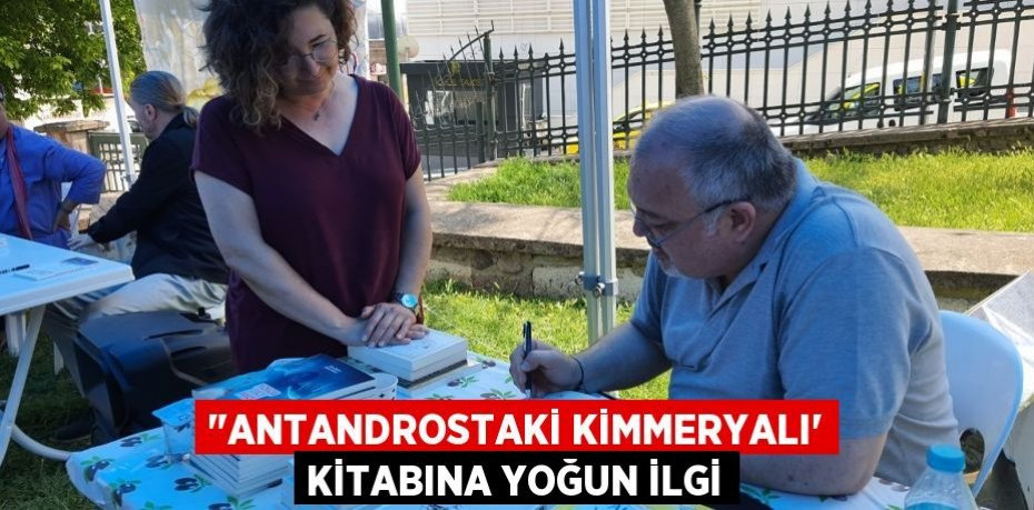 "Antandrostaki Kimmeryalı” kitabına yoğun ilgi