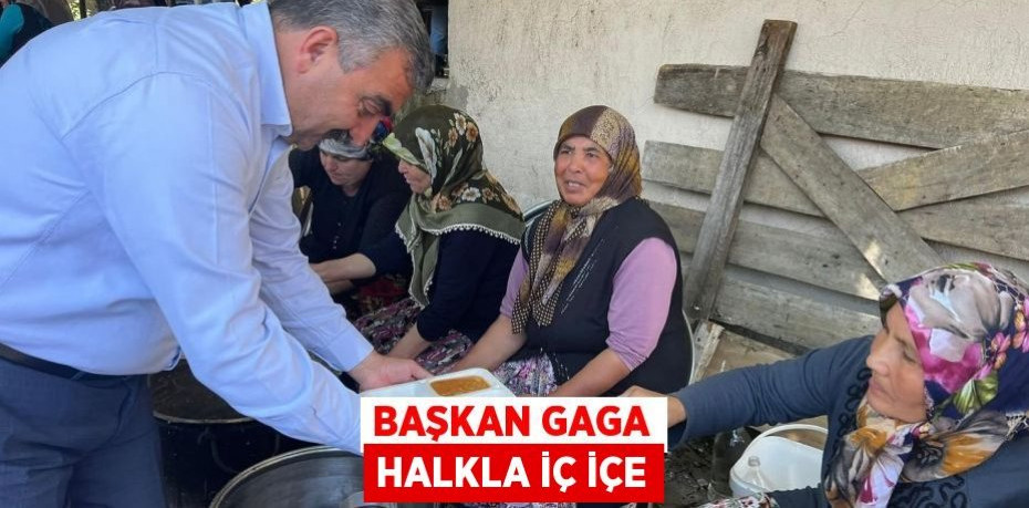 Başkan Gaga halkla iç içe