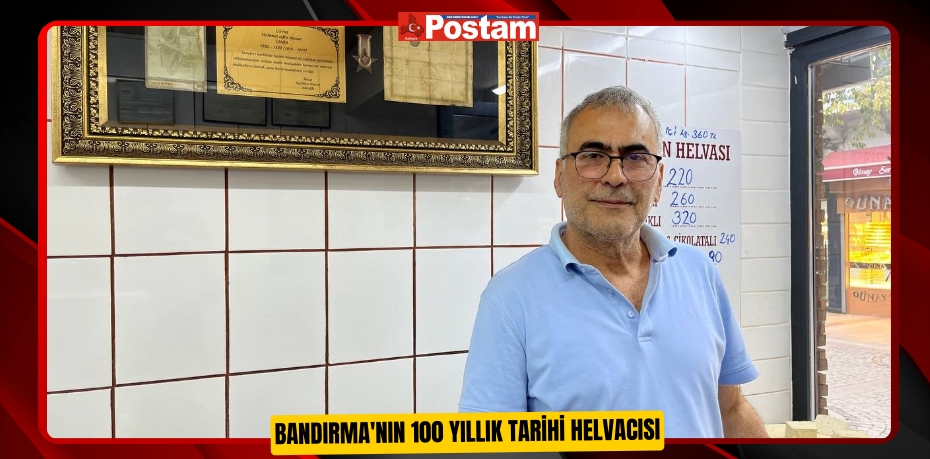 Bandırma'nın 100 yıllık tarihi helvacısı