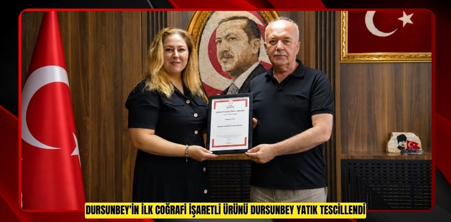 Dursunbey'in ilk coğrafi işaretli ürünü "Dursunbey Yatık" tescillendi