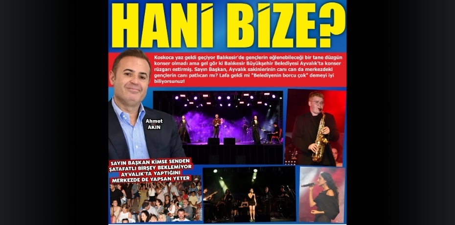 HANİ BİZE?