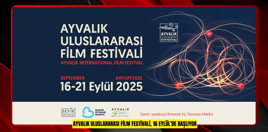 AYVALIK ULUSLARARASI FİLM FESTİVALİ, 16 EYLÜL’DE BAŞLIYOR