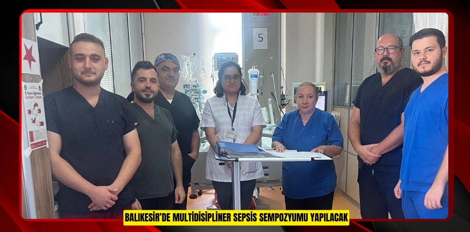 Balıkesir’de Multidisipliner Sepsis sempozyumu yapılacak