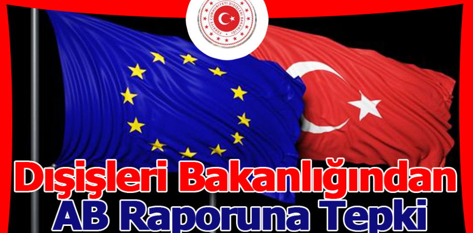 Dışişleri Bakanlığından AB Raporuna Tepki