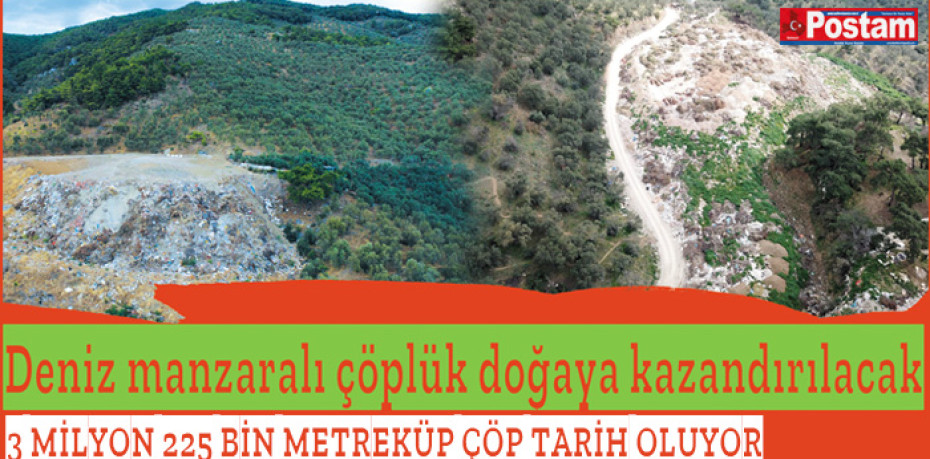 Deniz manzaralı çöplük doğaya kazandırılacak