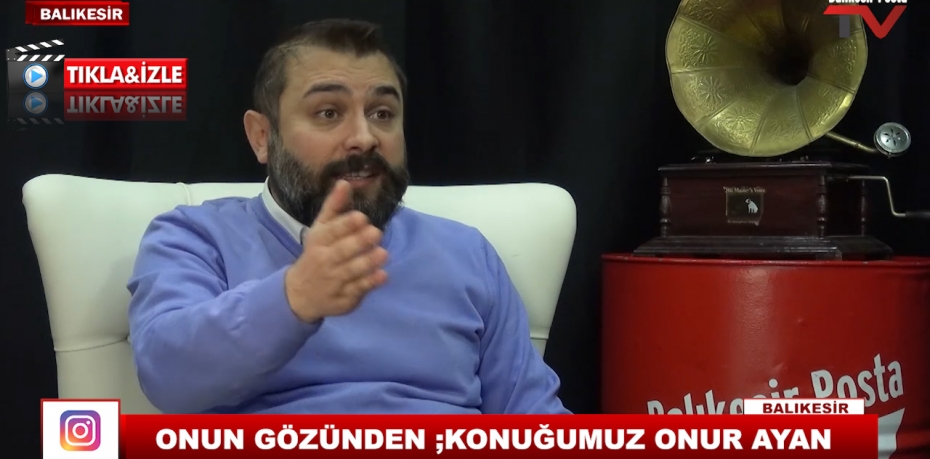 ONUN GÖZÜNDEN ;KONUĞUMUZ ONUR AYAN 10