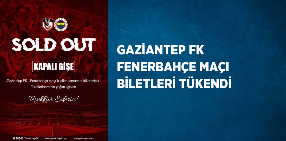 GAZİANTEP FK FENERBAHÇE MAÇI BİLETLERİ TÜKENDİ