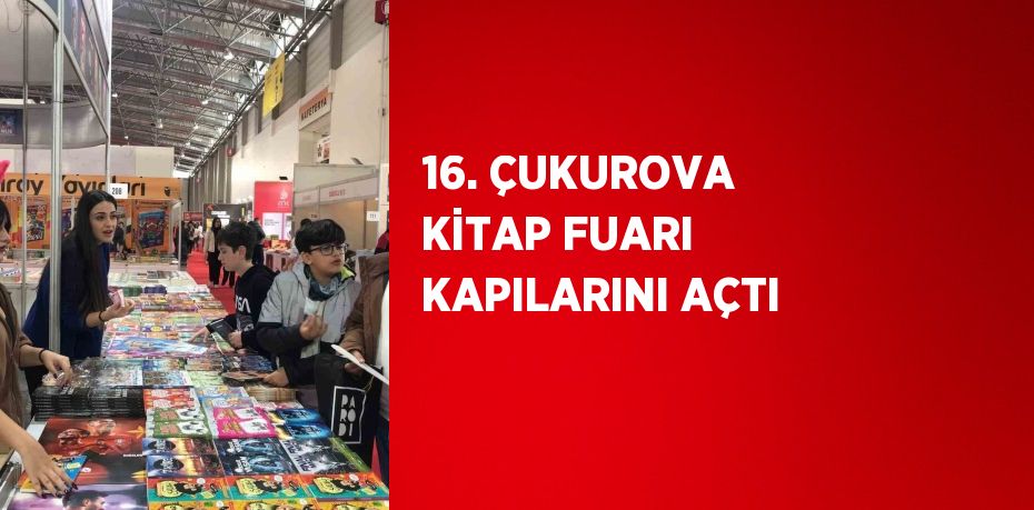 16. ÇUKUROVA KİTAP FUARI KAPILARINI AÇTI