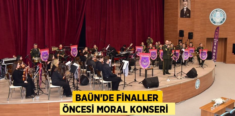 BAÜN’de Finaller öncesi moral konseri