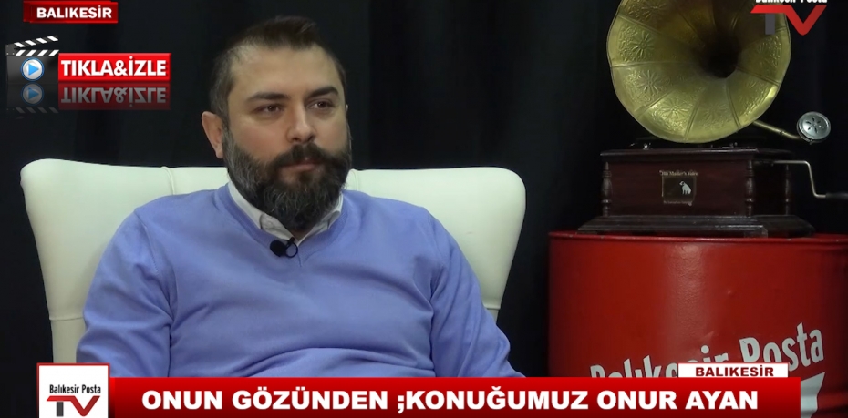 ONUN GÖZÜNDEN ;KONUĞUMUZ ONUR AYAN 2