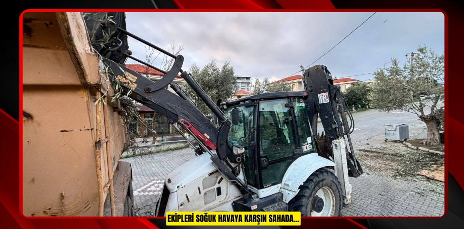 EKİPLERİ SOĞUK HAVAYA KARŞIN SAHADA…