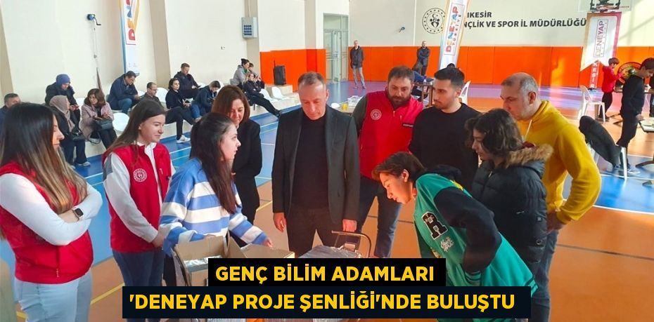 Genç bilim adamları 'Deneyap Proje Şenliği'nde buluştu