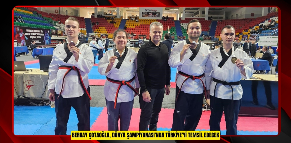 Berkay Çotaoğlu, Dünya Şampiyonası'nda Türkiye'yi temsil edecek  