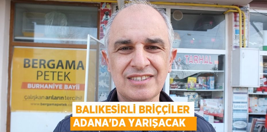 Balıkesirli Briççiler Adana'da yarışacak