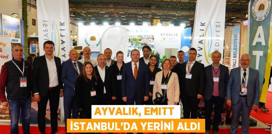 AYVALIK, EMITT İSTANBUL’DA YERİNİ ALDI