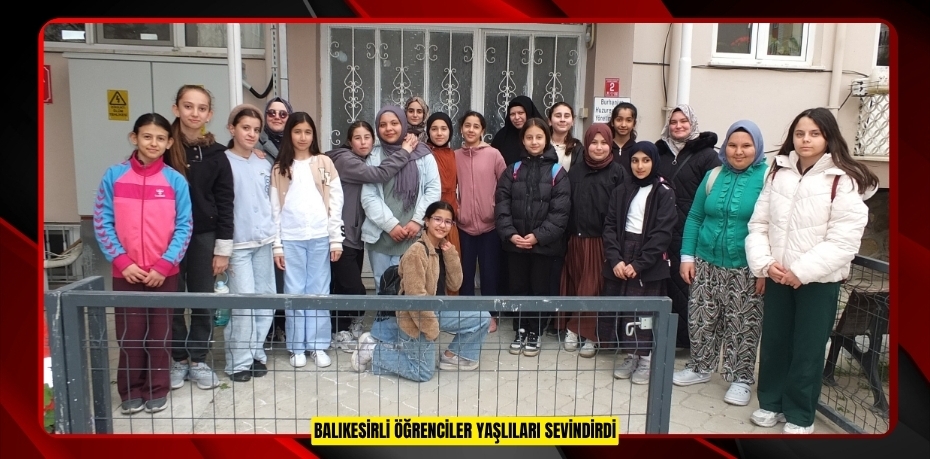 Balıkesirli öğrenciler yaşlıları sevindirdi  