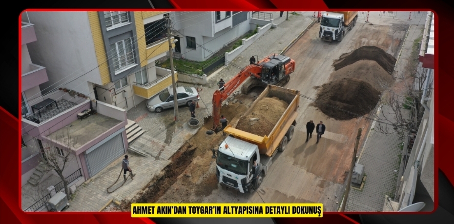 Ahmet Akın’dan Toygar’ın altyapısına detaylı dokunuş