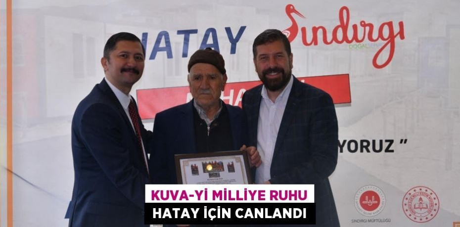 KUVA-Yİ MİLLİYE RUHU HATAY İÇİN CANLANDI