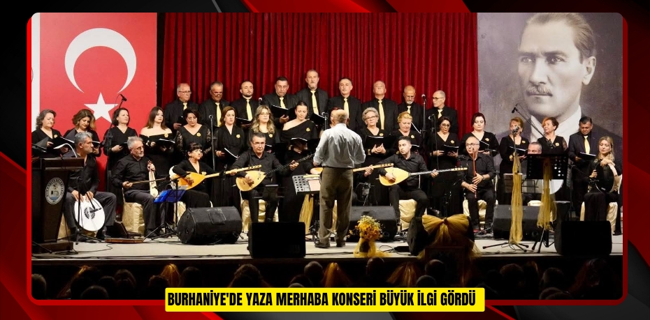 Burhaniye'de Yaza Merhaba Konseri büyük ilgi gördü  