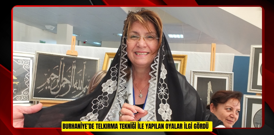 Burhaniye’de Telkırma tekniği ile yapılan oyalar ilgi gördü  
