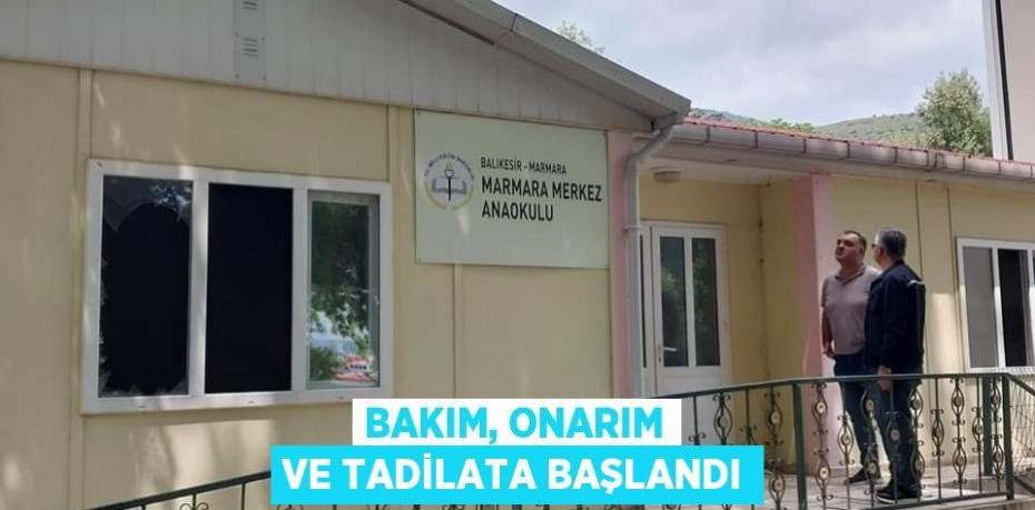 Bakım, Onarım ve Tadilata başlandı