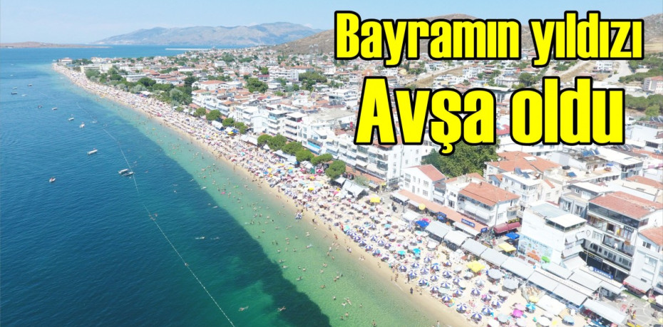 Bayramın yıldızı Avşa oldu